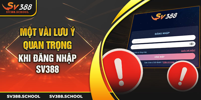 Một vài lưu ý quan trọng khi đăng nhập SV388