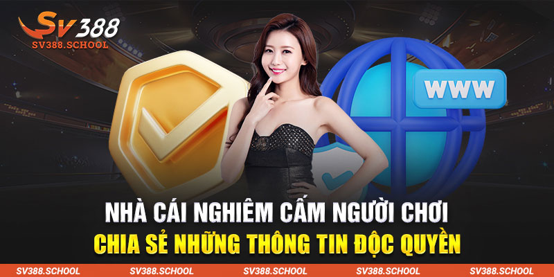 Nhà cái nghiêm cấm người chơi chia sẻ những thông tin độc quyền