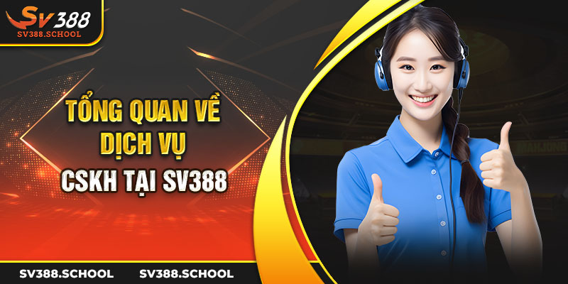 Tổng quan về dịch vụ CSKH tại SV388