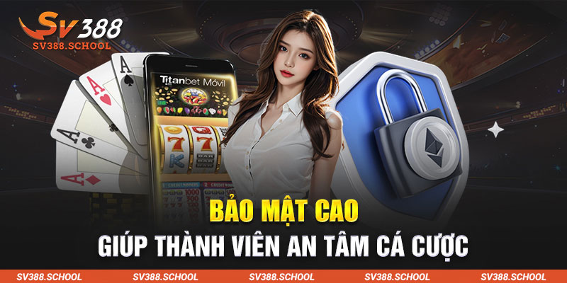 Bảo mật cao giúp thành viên an tâm cá cược