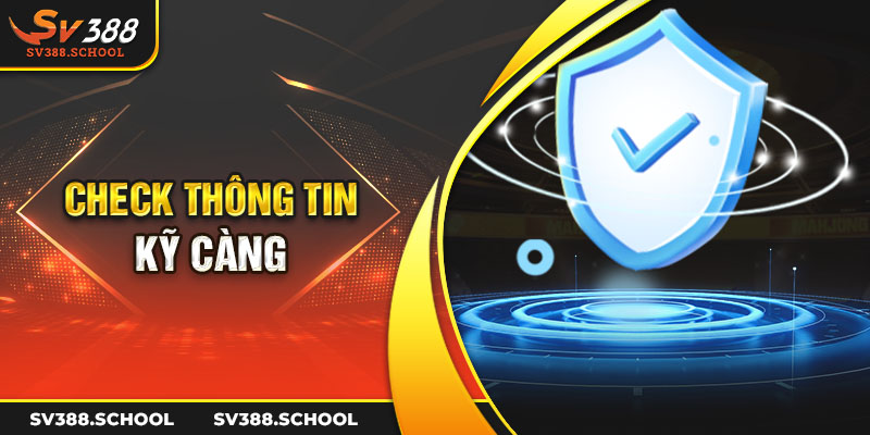 Check thông tin kỹ càng