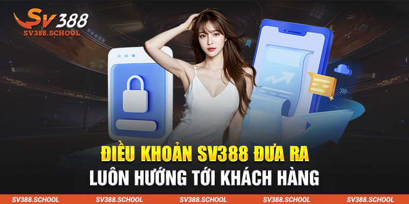 Điều khoản SV388 đưa ra luôn hướng tới khách hàng