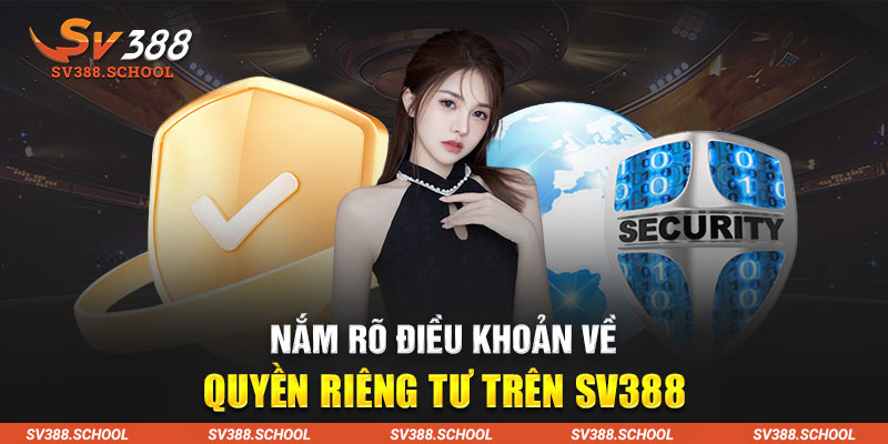 Nắm rõ điều khoản về quyền riêng tư trên SV388