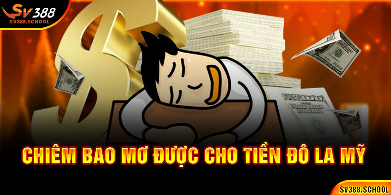 Chiêm bao mơ được cho tiền đô la Mỹ