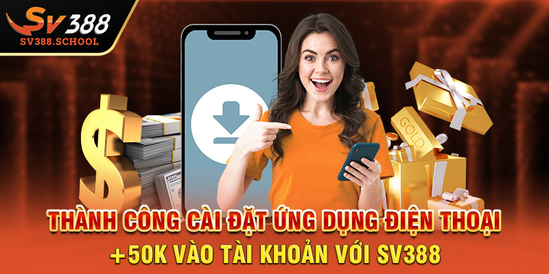 Thành công cài đặt ứng dụng điện thoại +50K vào tài khoản với SV388