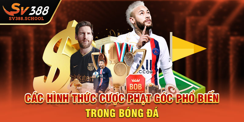 Các hình thức cược phạt góc phổ biến trong bóng đá