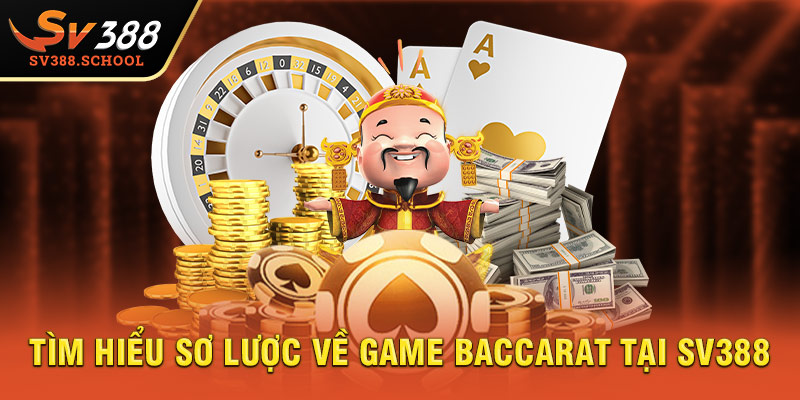 Tìm hiểu sơ lược về game Baccarat tại SV388