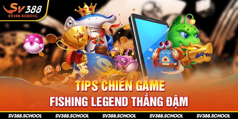 Tips chiến game Fishing legend thắng đậm