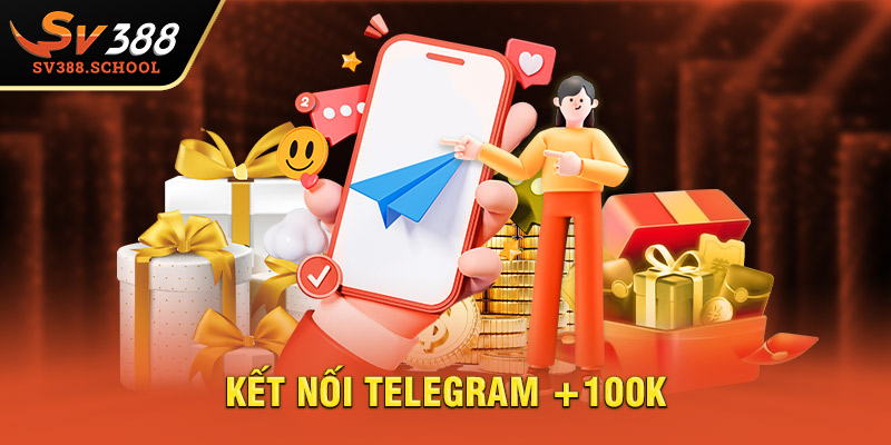 Kết nối Telegram +100K