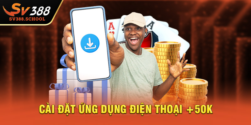 Cài đặt ứng dụng điện thoại +50K